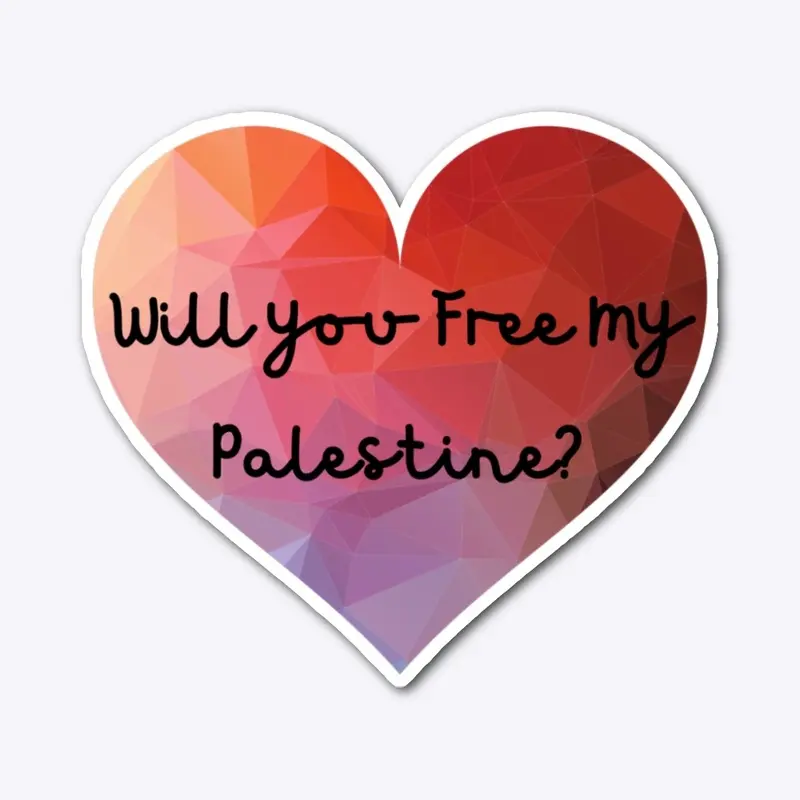 Will You Free My Palestine?